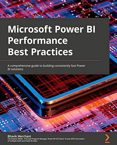 Microsoft Power BI Performance Best Practices: A comprehensive guide to building consistently fast Power BI solutions
Microsoft Power BI Performance Best Practices: A comprehensive guide to building consistently fast Power BI solutions
