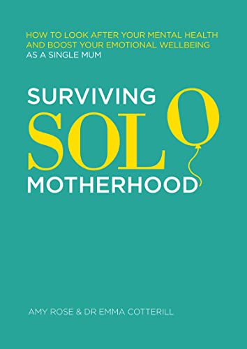 

Surviving Solo Motherhood: How to Look After Your Mental Health and Boost Your Emotional Wellbeing as a Single Mum