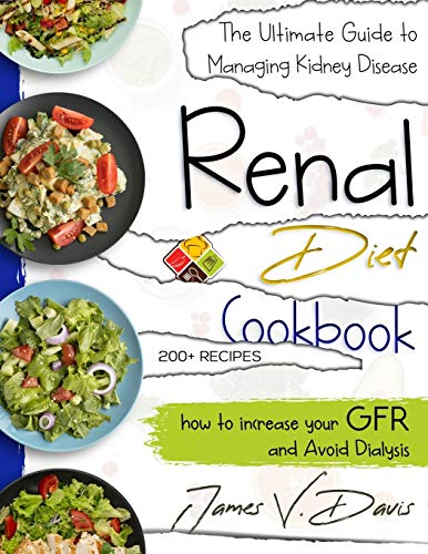 Renal Diet Cookbook: The Ultimate Guide to Managing Kidney Disease and Avoid Dialysis with Low Protein and Low Potassium Recipes
Renal Diet Cookbook: The Ultimate Guide to Managing Kidney Disease and Avoid Dialysis with Low Protein and Low Potassium Recipes