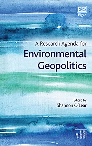 A Research Agenda for Environmental Geopolitics (Elgar Research Agendas)
A Research Agenda for Environmental Geopolitics (Elgar Research Agendas)