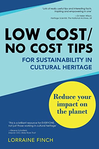 Low Cost/No Cost Tips for Sustainability in Cultural Heritage: Reduce Your Impact on the Planet
Low Cost/No Cost Tips for Sustainability in Cultural Heritage: Reduce Your Impact on the Planet