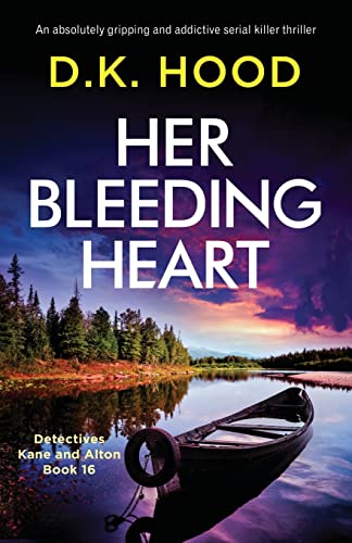Her Bleeding Heart: An absolutely gripping and addictive serial killer thriller (Detectives Kane and Alton)
Her Bleeding Heart: An absolutely gripping and addictive serial killer thriller (Detectives Kane and Alton)