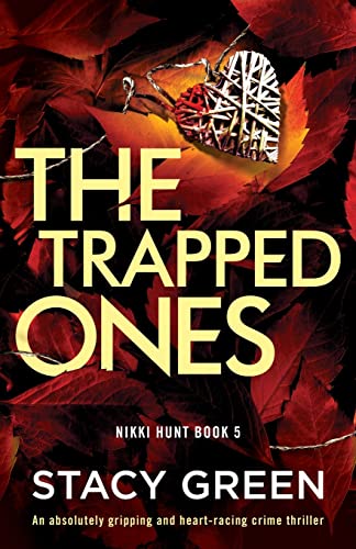 The Trapped Ones: An absolutely gripping and heart-racing crime thriller: 5 (Nikki Hunt)
The Trapped Ones: An absolutely gripping and heart-racing crime thriller: 5 (Nikki Hunt)