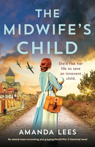 The Midwife's Child: An utterly heart-wrenching and gripping World War II historical novel (WW2 Resistance Series)
The Midwife's Child: An utterly heart-wrenching and gripping World War II historical novel (WW2 Resistance Series)