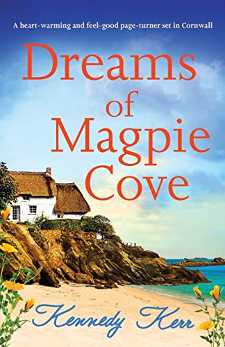 Dreams of Magpie Cove: A heart-warming and feel-good page-turner set in Cornwall
Dreams of Magpie Cove: A heart-warming and feel-good page-turner set in Cornwall