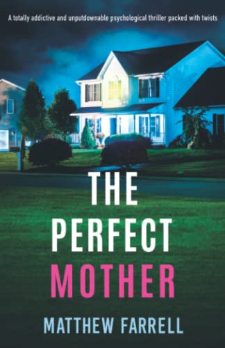 The Perfect Mother: A totally addictive and unputdownable psychological thriller packed with twists
The Perfect Mother: A totally addictive and unputdownable psychological thriller packed with twists