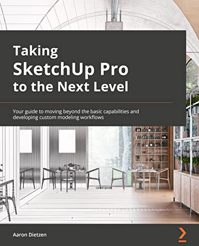 Taking SketchUp Pro to the Next Level: Go beyond the basics and develop custom 3D modeling workflows to become a SketchUp ninja
Taking SketchUp Pro to the Next Level: Go beyond the basics and develop custom 3D modeling workflows to become a SketchUp ninja