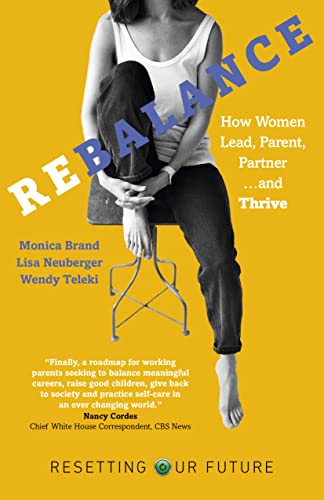 Resetting Our Future: Rebalance - How Women Lead, Parent, Partner and Thrive
Resetting Our Future: Rebalance - How Women Lead, Parent, Partner and Thrive