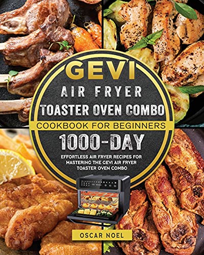 Gevi Air Fryer Toaster Oven Combo Cookbook for Beginners: 1000-Day Effortless Air Fryer Recipes for Mastering the Gevi Air Fryer Toaster Oven Combo
Gevi Air Fryer Toaster Oven Combo Cookbook for Beginners: 1000-Day Effortless Air Fryer Recipes for Mastering the Gevi Air Fryer Toaster Oven Combo
