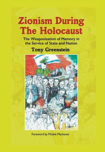 Zionism During the Holocaust: The weaponisation of memory in the service of state and nation (Hardback or Cased Book)
Zionism During the Holocaust: The weaponisation of memory in the service of state and nation (Hardback or Cased Book)
