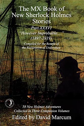 The MX Book of New Sherlock Holmes Stories Part XXXVI: However Improbable (1897-1919)
The MX Book of New Sherlock Holmes Stories Part XXXVI: However Improbable (1897-1919)