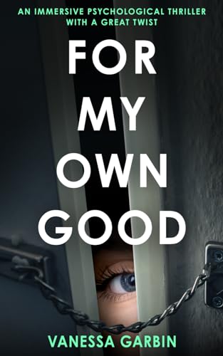 For My Own Good: an immersive psychological thriller with a great twist
For My Own Good: an immersive psychological thriller with a great twist
