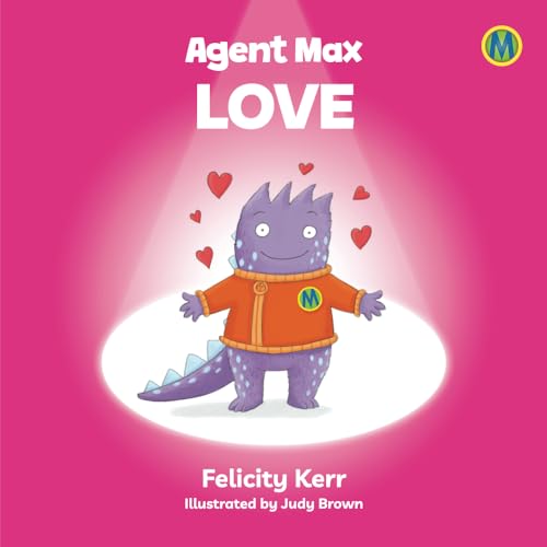 Agent Max Love: A Children's Book About Developing Love and Managing Hate (Agent Max Book 5)
Agent Max Love: A Children's Book About Developing Love and Managing Hate (Agent Max Book 5)