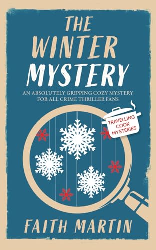 THE WINTER MYSTERY an absolutely gripping cozy mystery for all crime thriller fans (Travelling Cook Mysteries)
THE WINTER MYSTERY an absolutely gripping cozy mystery for all crime thriller fans (Travelling Cook Mysteries)