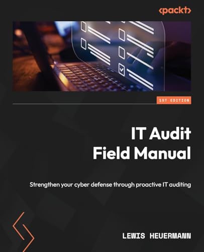 IT Audit Field Manual: Strengthen your cyber defense through proactive IT auditing
IT Audit Field Manual: Strengthen your cyber defense through proactive IT auditing