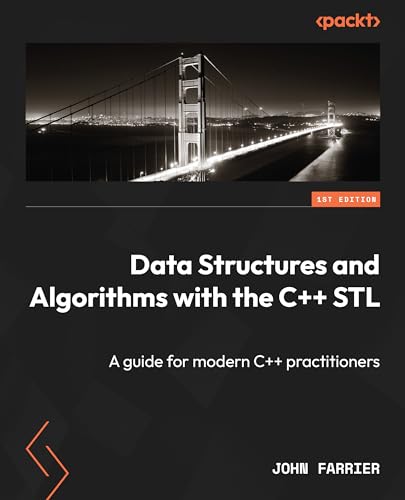 Data Structures and Algorithms with the C++ STL: A guide for modern C++ practitioners
Data Structures and Algorithms with the C++ STL: A guide for modern C++ practitioners