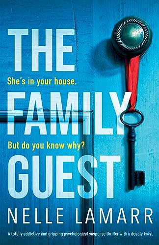 The Family Guest: A totally addictive and gripping psychological suspense thriller with a deadly twist
The Family Guest: A totally addictive and gripping psychological suspense thriller with a deadly twist