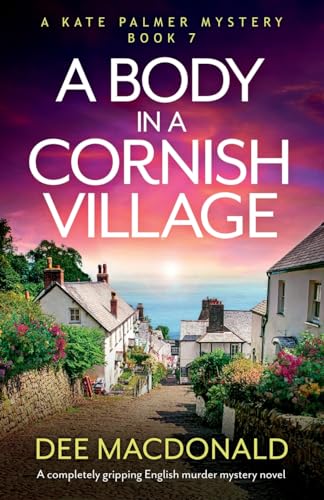 A Body in a Cornish Village: A completely gripping English murder mystery novel (A Kate Palmer Mystery)
A Body in a Cornish Village: A completely gripping English murder mystery novel (A Kate Palmer Mystery)