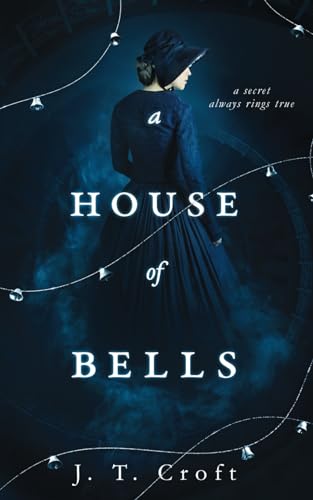 A House of Bells: A Thrilling Gothic Supernatural Mystery and Suspense Novel