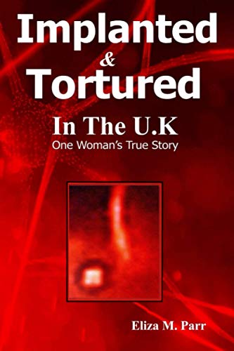 Implanted & Tortured in The U.K: One Women's True Story