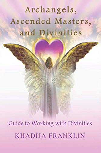 Archangels, Ascended Masters, and Divinities: Guide to Working with Divinities