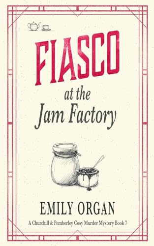 Fiasco at the Jam Factory (Churchill and Pemberley Cozy Mystery Series)