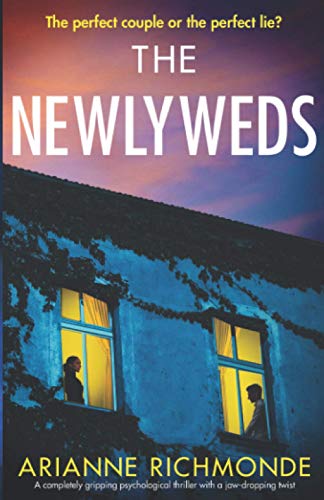 The Newlyweds: A completely gripping psychological thriller with a jaw-dropping twist
The Newlyweds: A completely gripping psychological thriller with a jaw-dropping twist