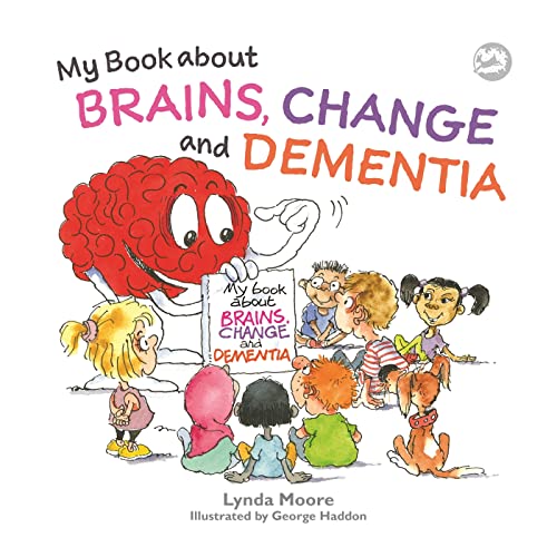 My Book About Brains, Change and Dementia : What Is Dementia and What Does It Do
My Book About Brains, Change and Dementia : What Is Dementia and What Does It Do