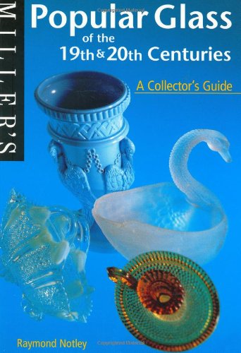 Popular Glass of the 19th & 20th Centuries: A Collector's Guide
