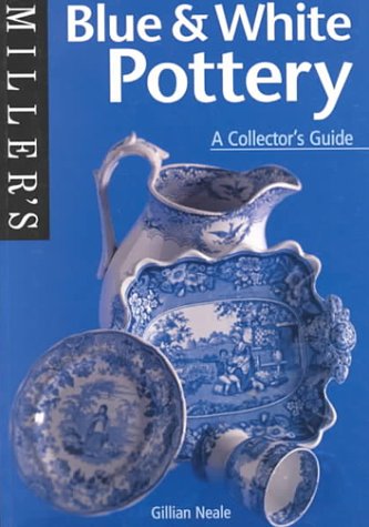 Miller's: Blue & White Pottery: A Collector's Guide (Miller's Collector's Guides)