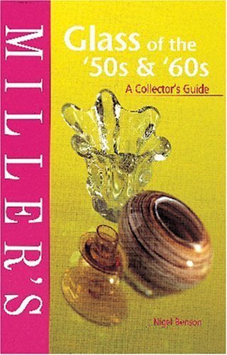 Miller's Glass of the '50s and '60s: A Collector's Guide (Miller's Collecting Guides)