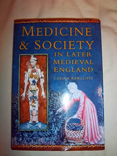 MEDICINE & SOCIETY IN LATER MEDIEVAL ENGLAND