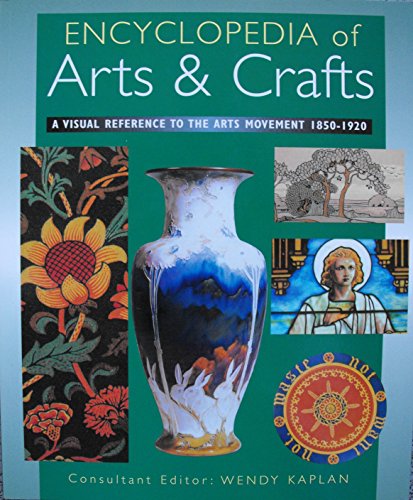 Encyclopedia of Arts and Crafts ; A Visual Reference to the Arts Movement 1850-1920 t