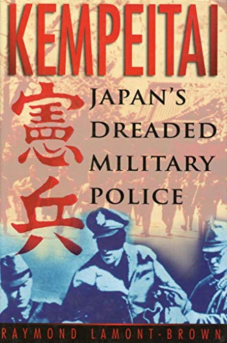 Kempeitai : Japan's Dreaded Military Police