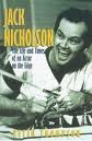 Jack Nicholson; The Life and Times of an Actor on the Edge