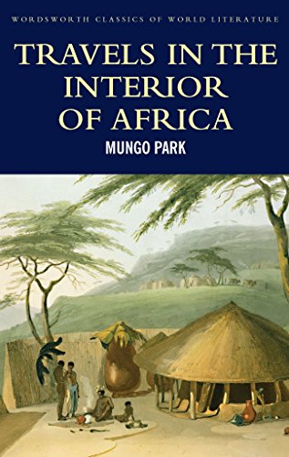 Travels in the Interior of Africa (Wordsworth Classics of World Literature)