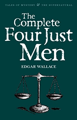 Complete Four Just Men (Tales of Mystery & the Supernatural)