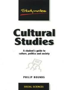 Cultural Studies : A Student's Guide to Culture , Politics and Society .