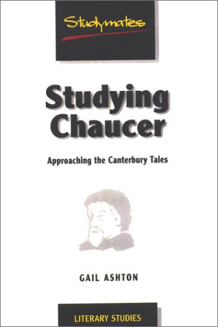 Studying Chaucer : Approaching the Canterbury Tales