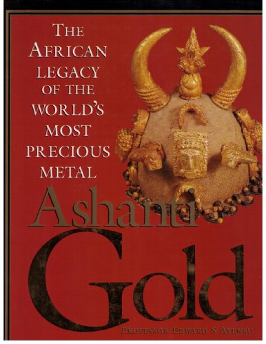 Ashanti gold: The African legacy of the world's most precious metal