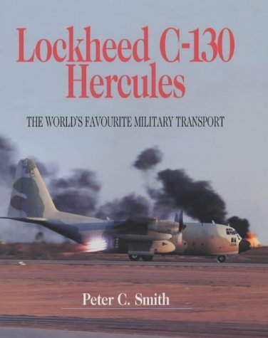 Lockheed C-130 Hercules the Worlds Favourite Military Transport