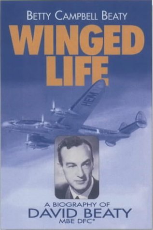 Winged Life: A Biography Of David Beaty (SCARCE HARDBACK FIRST EDITION, FIRST PRINTING SIGNED BY ...