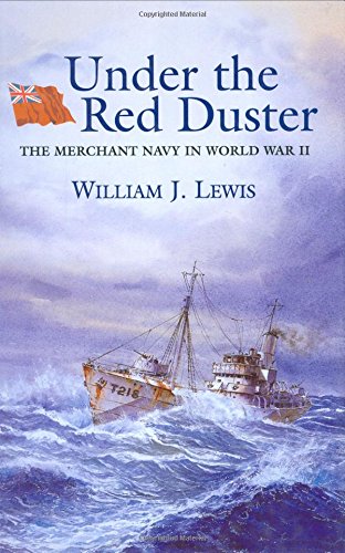Under the Red Duster ; The Merchant navy in World War 11