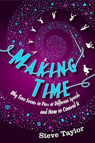 Making Time: Why Time Seems to Pass at Different Speeds and How to Control it
Making Time: Why Time Seems to Pass at Different Speeds and How to Control it