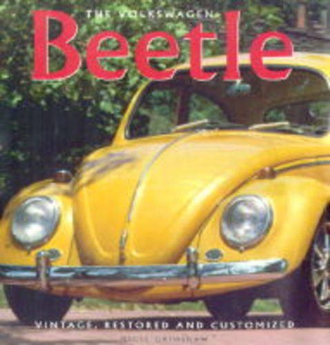 The Volkswagen Beetle : Vintage, Restored and Customized