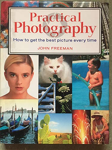 The Photographer's Manual: How to Get the Best Picture Every Time , with Any Kind of Camera