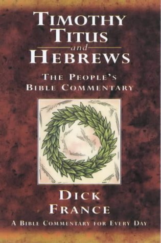 Timothy, Titus and Hebrews: A Bible Commentary for Every Day (Peo