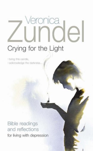 Crying for the Light. Bible Readings and Refelctions for Living with Depression