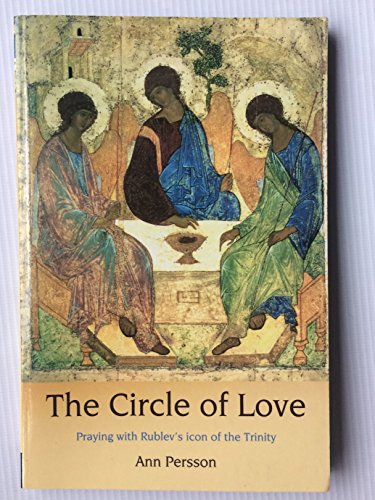 The Circle of Love: Praying with Rublev's Icon of the Trinity