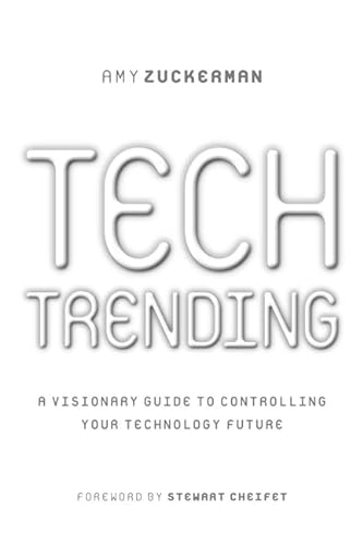 Tech Trending : A Visionary Guide to Controlling Your Technology Future
